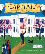 Title: Capital!: Washington D.C. from A to Z, Author: Laura Krauss Melmed