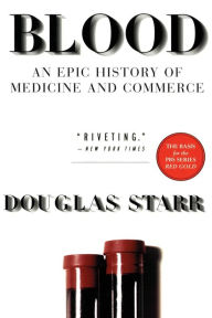 Title: Blood: An Epic History of Medicine and Commerce, Author: Douglas Starr