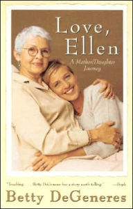 Title: Love, Ellen: A Mother/Daughter Journey, Author: Betty DeGeneres
