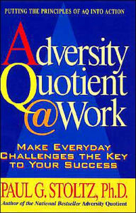 Title: Adversity Quotient @ Work: Make Everyday Challenges the Key to Your Success, Author: Paul G.