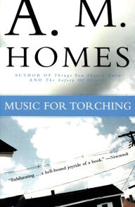 Title: Music for Torching, Author: A M Homes