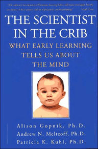 Title: The Scientist in the Crib: What Early Learning Tells Us About the Mind, Author: Alison Gopnik