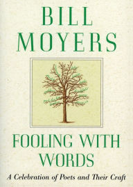 Title: Fooling with Words: A Celebration of Poets and Their Craft, Author: Bill Moyers