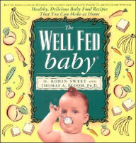 Title: Well Fed Baby: Healthy, Delicious Baby Food Recipes That You Can Make at Home, Author: Keeping Harvey Company