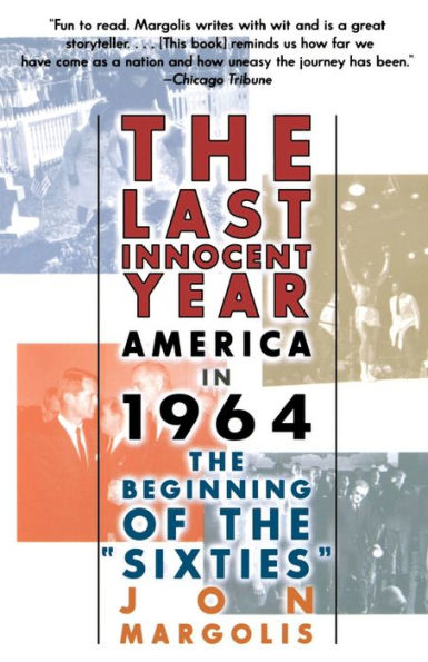 The Last Innocent Year: America in 1964--The Beginning of the "Sixties"