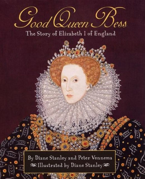Good Queen Bess: The Story of Elizabeth I of England