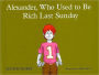 Alexander, Who Used to Be Rich Last Sunday