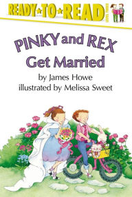 Title: Pinky and Rex Get Married: Ready-to-Read Level 3, Author: James Howe