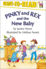 Title: Pinky and Rex and the New Baby: Ready-to-Read Level 3, Author: James Howe