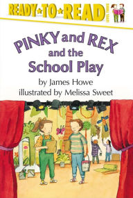 Title: Pinky and Rex and the School Play, Author: James Howe