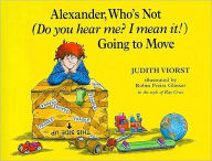 Title: Alexander, Who's Not (Do You Hear Me? I Mean It!) Going to Move, Author: Judith Viorst