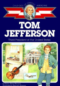 Title: Tom Jefferson: Third President of the U.S., Author: Helen Albee Monsell