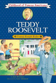 Title: Teddy Roosevelt: Young Rough Rider, Author: Edd Winfield Parks