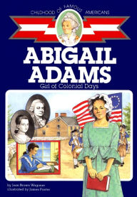 Title: Abigail Adams: Girl of Colonial Days, Author: Jean Brown Wagoner