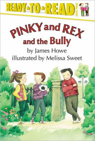 Title: Pinky and Rex and the Bully: Ready-to-Read Level 3, Author: James Howe