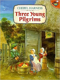 Title: Three Young Pilgrims, Author: Cheryl Harness