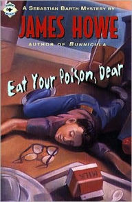 Title: Eat Your Poison, Dear (Sebastian Barth Series), Author: James Howe