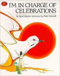 Title: I'm in Charge of Celebrations, Author: Byrd Baylor