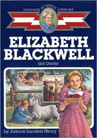 Title: Elizabeth Blackwell: Girl Doctor (Childhood of Famous Americans Series, Author: Joanne Landers Henry