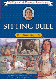 Title: Sitting Bull: Dakota Boy, Author: Augusta Stevenson