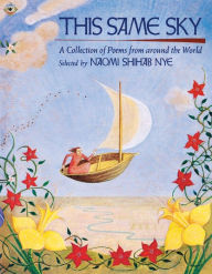 Title: This Same Sky: A Collection of Poems from Around the World, Author: Naomi Shihab Nye