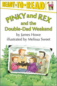 Title: Pinky And Rex and the Double-Dad Weekend: Ready-to-Read Level 3, Author: James Howe