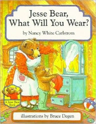 Title: Jesse Bear, What Will You Wear?, Author: Nancy White Carlstrom