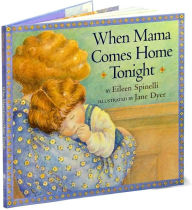 Title: When Mama Comes Home Tonight, Author: Eileen Spinelli