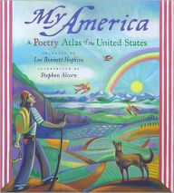 Title: My America: A Poetry Atlas of the United States, Author: Lee  Bennett Hopkins