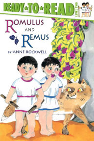 Title: Romulus and Remus: Ready-to-Read Level 2, Author: Anne Rockwell