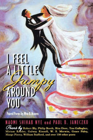 Title: I Feel a Little Jumpy Around You: A Book of Her Poems and His Poems Collected in Paris, Author: Naomi Shihab Nye
