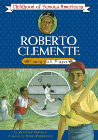 Title: Roberto Clemente: Young Ball Player, Author: Montrew Dunham