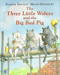 Title: The Three Little Wolves and the Big Bad Pig, Author: Eugene Trivizas