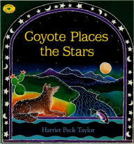 Title: Coyote Places the Stars, Author: Harriet Peck Taylor