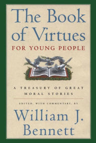 Title: The Book of Virtues for Young People: A Treasury of Great Moral Stories, Author: William J. Bennett