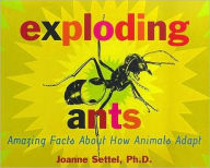 Title: Exploding Ants: Amazing Facts About How Animals Adapt, Author: Joanne Settel