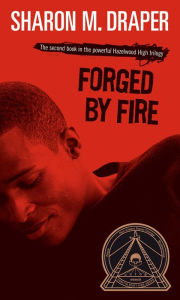 Title: Forged by Fire (Hazelwood High Trilogy #2), Author: Sharon M. Draper
