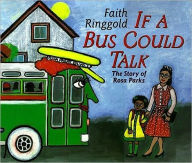 Title: If a Bus Could Talk: The Story of Rosa Parks, Author: Faith Ringgold
