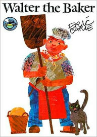 Title: Walter the Baker, Author: Eric Carle
