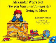 Title: Alexander, Who's Not (Do You Hear Me? I Mean It!) Going to Move, Author: Judith Viorst