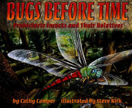 Title: Bugs Before Time: Prehistoric Insects and Their Relatives, Author: Cathy Camper
