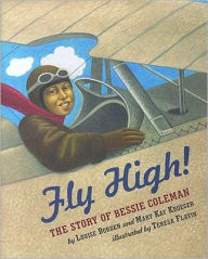 Title: Fly High!: The Story of Bessie Coleman, Author: Louise Borden