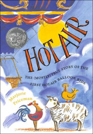 Title: Hot Air: The (Mostly) True Story of the First Hot-Air Balloon Ride, Author: Marjorie Priceman