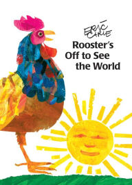 Title: Rooster's Off to See the World, Author: Eric Carle