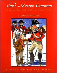 Title: Sleds on Boston Common: A Story from the American Revolution, Author: Louise Borden