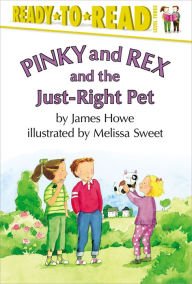 Title: Pinky and Rex and the Just-Right Pet: Ready-to-Read Level 3, Author: James Howe