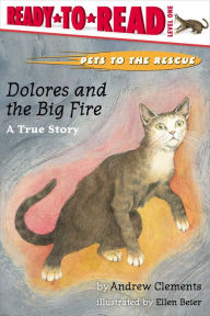 Title: Dolores and the Big Fire: A True Story (Pets to the Rescue Series #3), Author: Andrew Clements