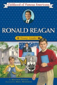 Title: Ronald Reagan: Young Leader (Childhood of Famous Americans Series), Author: Meryl Henderson