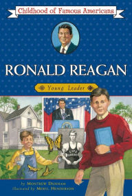 Title: Ronald Reagan: Young Leader (Childhood of Famous Americans Series), Author: Montrew Dunham