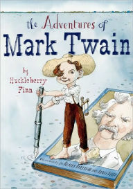 Title: The Adventures of Mark Twain by Huckleberry Finn, Author: Robert Burleigh